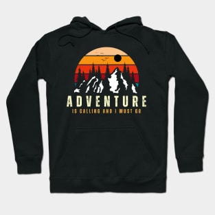 Adventure Is Calling And I Must Go Hoodie